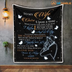 Wife  – To My Wife Once Upon A Time When I Wrote Your Name In My Heart And Forever I Will Stay Blanket