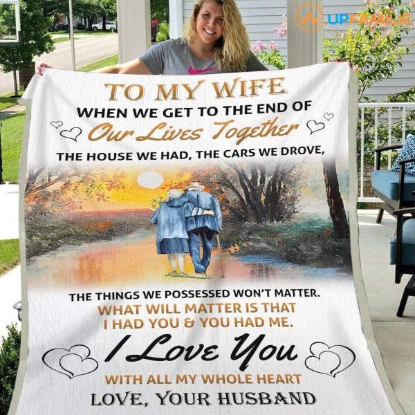 Wife  – To My Wife The Things We Possessed Won’T Matter What Will Matter Is That I Had You You Had Me Blanket