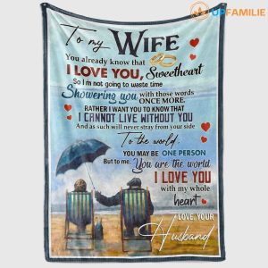 Wife  – To My Wife You Already Know That I Love You I Cannot Live Without You I Love You With My Whole Heart Blanket