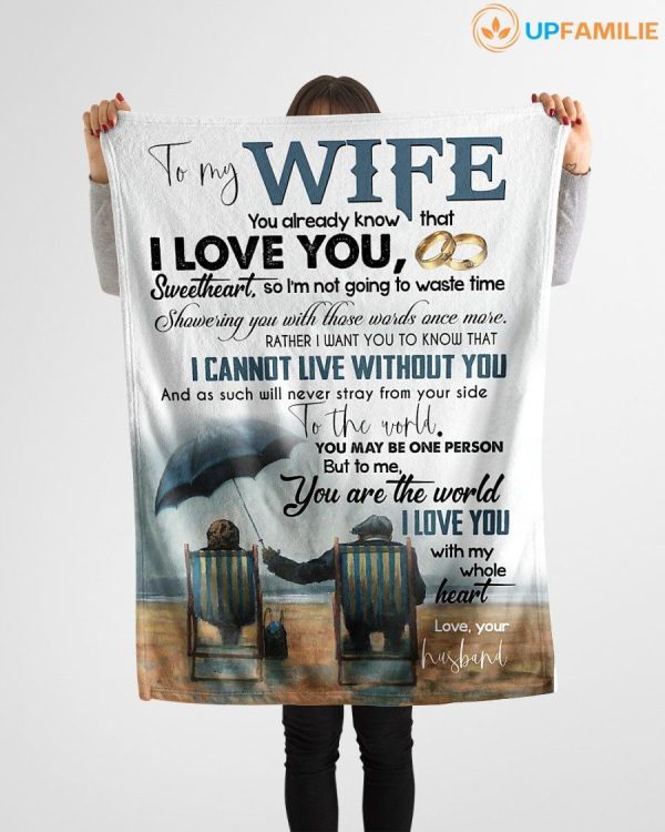 Wife  – To My Wife You Already Know That I Love You I’M Not Going To Waste Time Showering You With Those Words Once More I Cannot Live Without You Blanket