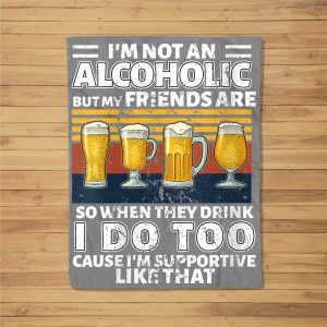 Womens I’M Not An Alcoholic But My Friends Are So When They Drink Fleece Blanket