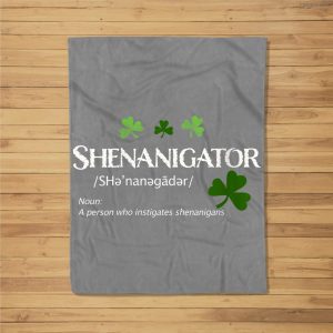 Womens Mens Funny St. Paddy’S Shenanigans Shenanigator Fleece Blanket