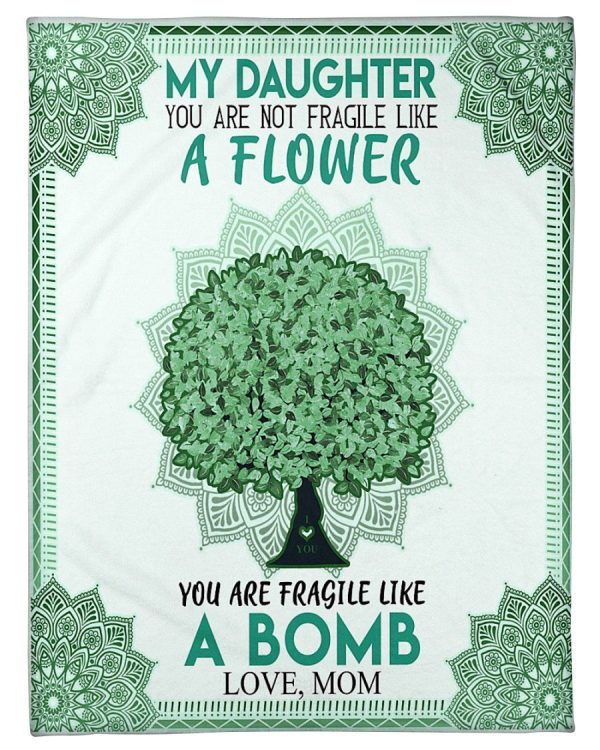 You Are Fragile Like A Bomb Gifts For Daughters Blanket