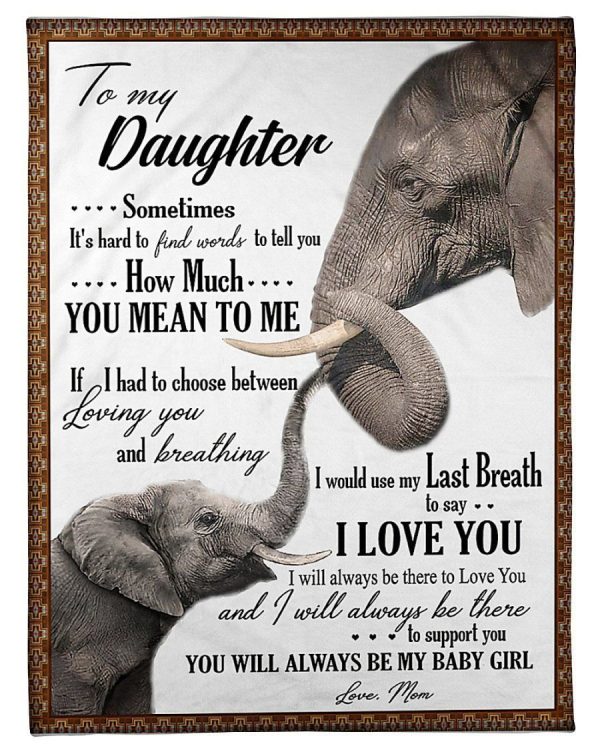 You Will Always Be My Baby Girl Great Gift For Daughter From Mom Blanket